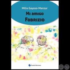 MI AMIGO FABRIZIO - Autora: MILIA GAYOSO MANZUR - Año 2019